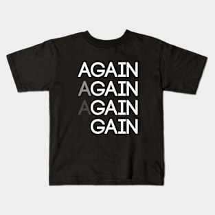 Again Again Gain Kids T-Shirt